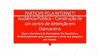 Participe - Audiência Pública - Construção De Um Presídio em Diamantino